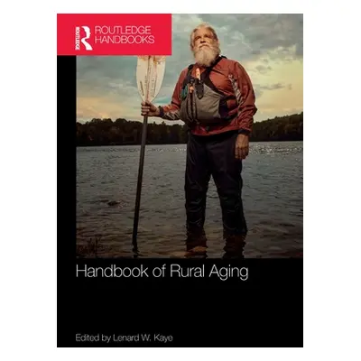 "Handbook of Rural Aging" - "" ("Kaye Lenard")