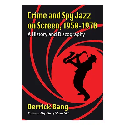 "Crime and Spy Jazz on Screen, 1950-1970: A History and Discography" - "" ("Bang Derrick")