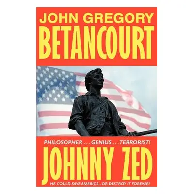 "Johnny Zed" - "" ("Betancourt John Gregory")