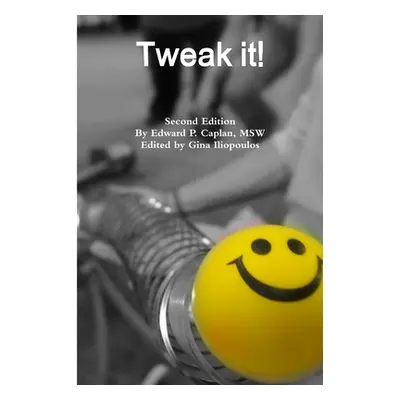 "Tweak it! Second Ed." - "" ("Caplan Edward")