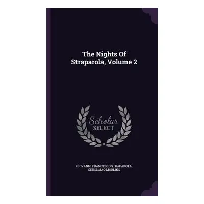 "The Nights Of Straparola, Volume 2" - "" ("Straparola Giovanni Francesco")