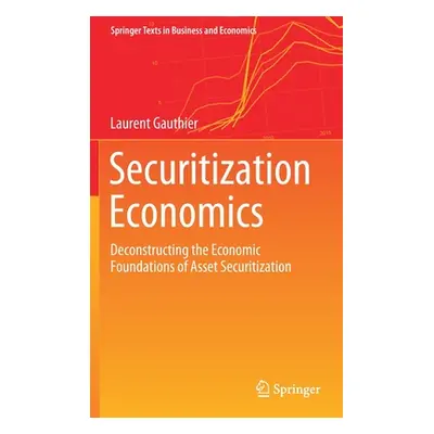 "Securitization Economics: Deconstructing the Economic Foundations of Asset Securitization" - ""