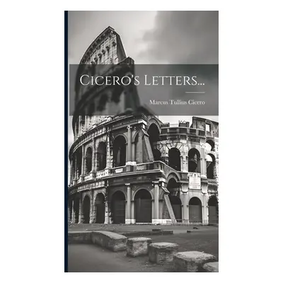 "Cicero's Letters..." - "" ("Cicero Marcus Tullius")