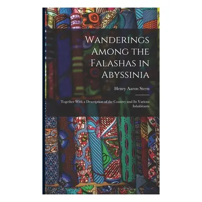 "Wanderings Among the Falashas in Abyssinia: Together With a Description of the Country and Its 