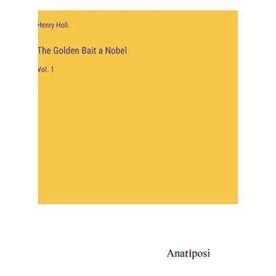 "The Golden Bait a Nobel: Vol. 1" - "" ("Holi Henry")