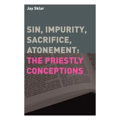 "Sin, Impurity, Sacrifice, Atonement: The Priestly Conceptions" - "" ("Sklar Jay")