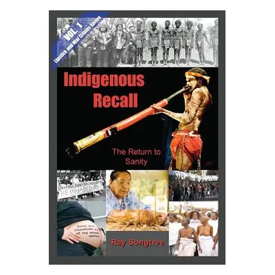 "Indigenous Recall (Vol. 1, Lipstick and War Crimes Series): The Return to Sanity" - "" ("Songtr