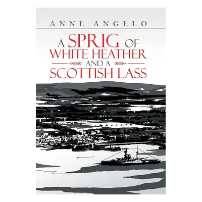 "A Sprig of White Heather and a Scottish Lass" - "" ("Angelo Anne")