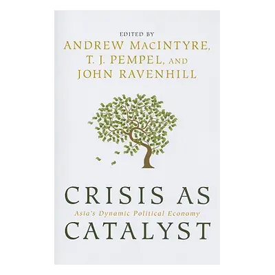 "Crisis as Catalyst" - "" ("Macintyre Andrew")