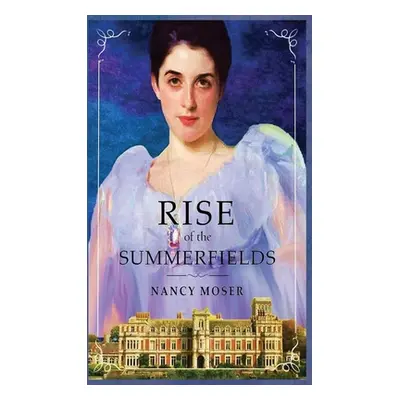 "Rise of the Summerfields" - "" ("Moser Nancy")