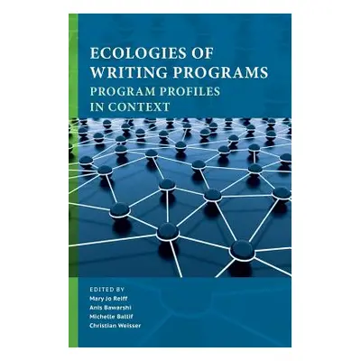 "Ecologies of Writing Programs: Program Profiles in Context" - "" ("Reiff Mary Jo")