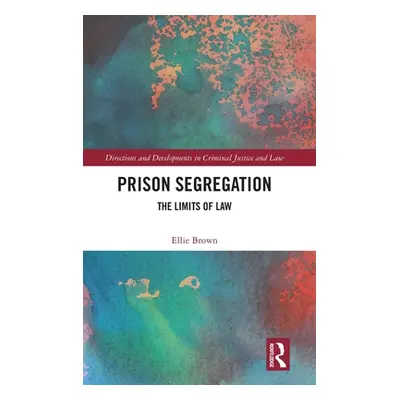 "Prison Segregation: The Limits of Law" - "" ("Brown Ellie")