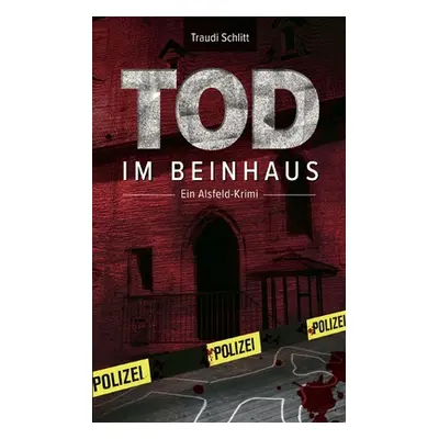 "Tod im Beinhaus: Ein Alsfeld-Krimi" - "" ("Schlitt Traudi")