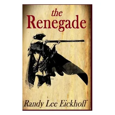 "The Renegade" - "" ("Eickhoff Randy Lee")