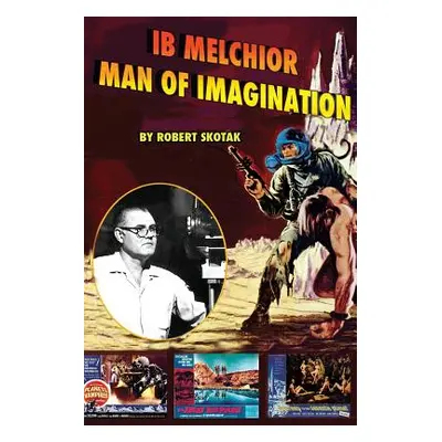 "Ib Melchior: Man of Imagination" - "" ("Skotak Robert")