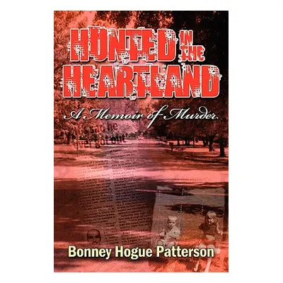 "Hunted in the Heartland: A Memoir of Murder" - "" ("Patterson Bonney Hogue")