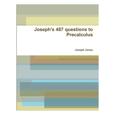 "Joseph's 487 questions to Precalculus" - "" ("Jones Joseph")