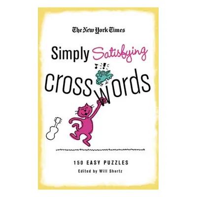 "The New York Times Simply Satisfying Crosswords: 150 Easy Puzzles" - "" ("New York Times")