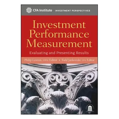 "Investment Performance Measurement: Evaluating and Presenting Results" - "" ("Lawton Philip")