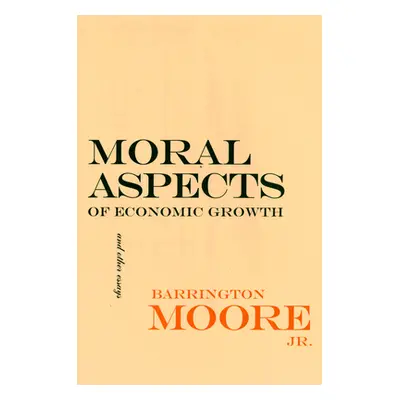 "Moral Aspects of Economic Growth, and Other Essays" - "" ("Moore Barrington")