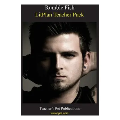 "Litplan Teacher Pack: Rumble Fish" - "" ("Linde Barbara M.")