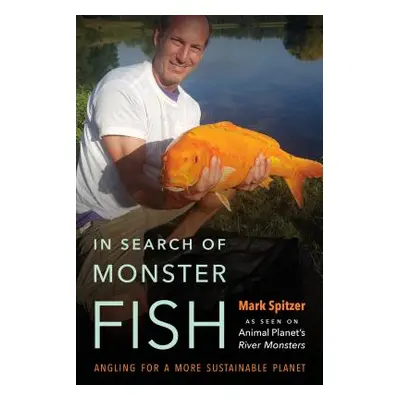 "In Search of Monster Fish: Angling for a More Sustainable Planet" - "" ("Spitzer Mark")