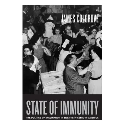 "State of Immunity: The Politics of Vaccination in Twentieth-Century America Volume 16" - "" ("C