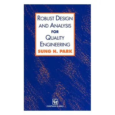 "Robust Design and Analysis for Quality Engineering" - "" ("Park Sung")