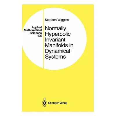 "Normally Hyperbolic Invariant Manifolds in Dynamical Systems" - "" ("Wiggins Stephen")