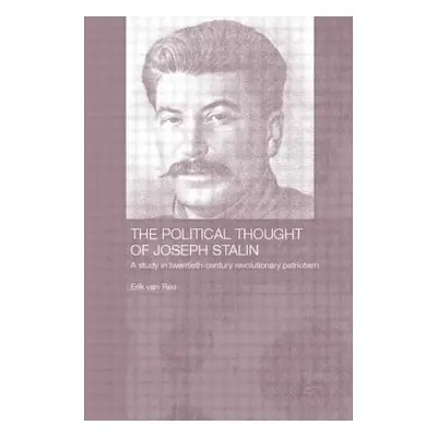 "The Political Thought of Joseph Stalin: A Study in Twentieth Century Revolutionary Patriotism" 