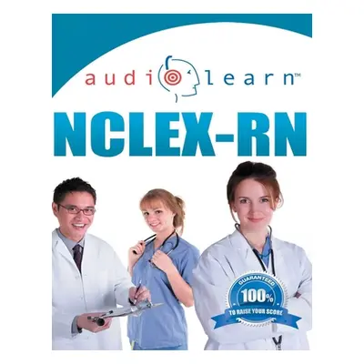 "NCLEX-RN AudioLearn: Complete Audio Review for the NCLEX-RN (Nursing Test Prep Series)" - "" ("