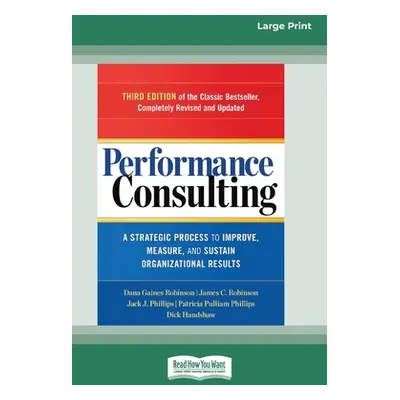 "Performance Consulting: A Strategic Process to Improve, Measure, and Sustain Organizational Res