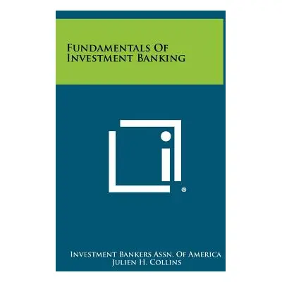 "Fundamentals of Investment Banking" - "" ("Investment Bankers Assn of America")