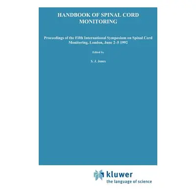 "Handbook of Spinal Cord Monitoring: Proceedings of the Fifth International Symposium on Spinal 