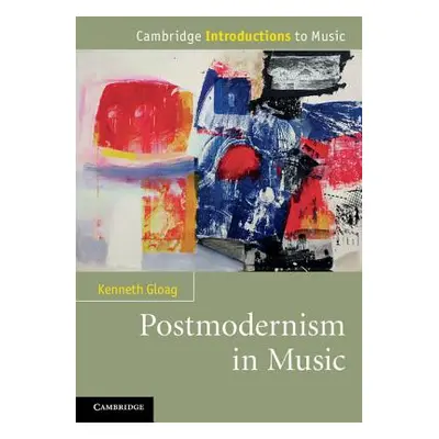 "Postmodernism in Music" - "" ("Gloag Kenneth")