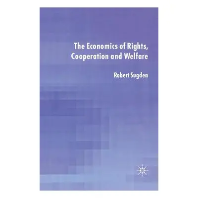 "The Economics of Rights, Co-Operation and Welfare" - "" ("Sugden R.")