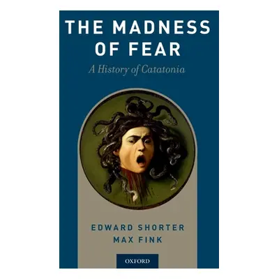 "Madness of Fear: A History of Catatonia" - "" ("Shorter Edward")