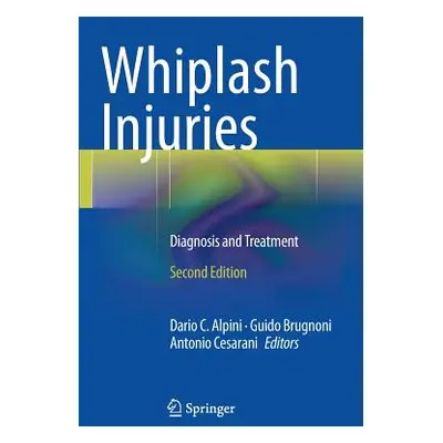 "Whiplash Injuries: Diagnosis and Treatment" - "" ("Alpini Dario C.")