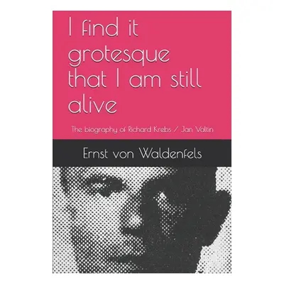 "I find it grotesque that I am still alive: The biography of Richard Krebs / Jan Valtin" - "" ("