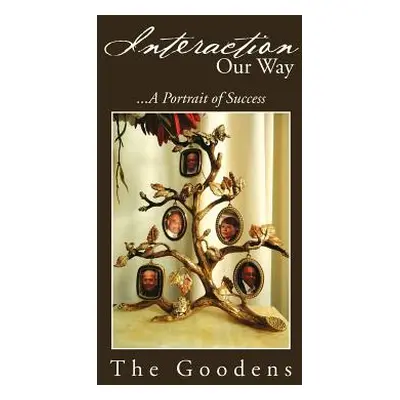 "Interaction Our Way: ...a Portrait of Success" - "" ("Goodens The")