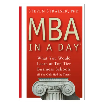 "MBA in a Day: What You Would Learn at Top-Tier Business Schools (If You Only Had the Time!)" - 