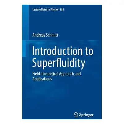 "Introduction to Superfluidity: Field-Theoretical Approach and Applications" - "" ("Schmitt Andr