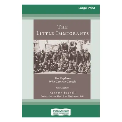 "The Little Immigrants: The Orphans Who Came to Canada [Standard Large Print 16 Pt Edition]" - "