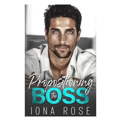 "Propositioning The Boss: A Standalone Office Romance" - "" ("Urbaniak Brittany")