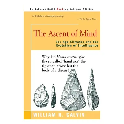 "The Ascent of Mind: Ice Age Climates and the Evolution of Intelligence" - "" ("Calvin William H