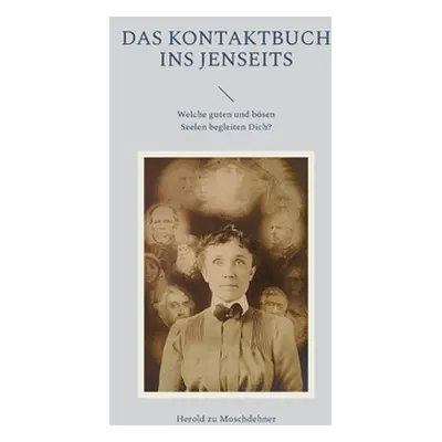 "Das Kontaktbuch ins Jenseits: Welche guten und bsen Seelen begleiten Dich?" - "" ("Zu Moschdehn