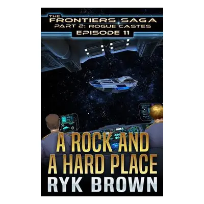 "Ep.#11 - A Rock and a Hard Place""" - "" ("Brown Ryk")