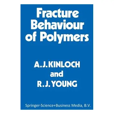 "Fracture Behaviour of Polymers" - "" ("Kinloch A. J.")