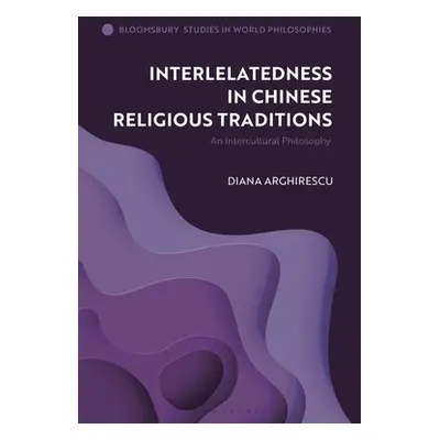 "Interrelatedness in Chinese Religious Traditions: An Intercultural Philosophy" - "" ("Arghiresc