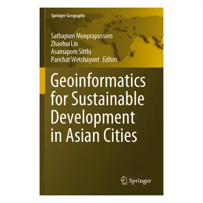 "Geoinformatics for Sustainable Development in Asian Cities" - "" ("Monprapussorn Sathaporn")